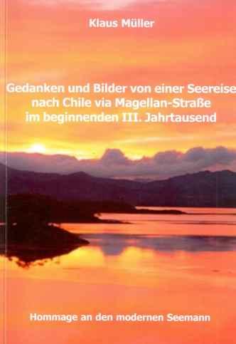 Cover-Bild Gedanken und Bilder von einer Seereise nach Chile via Magellan-Strasse im beginnenden III. Jahrtausend