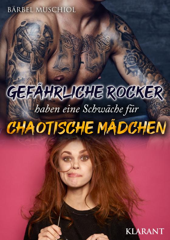 Cover-Bild Gefährliche Rocker haben eine Schwäche für chaotische Mädchen