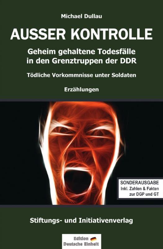 Cover-Bild Geheim gehaltene Todesfälle in den Grenztruppen der DDR / AUSSER KONTROLLE (Sonderausgabe)