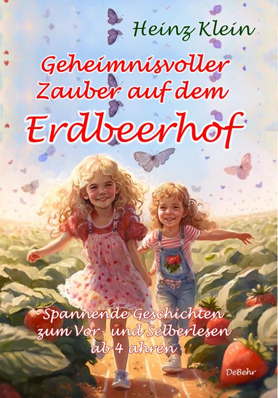 Cover-Bild Geheimnisvoller Zauber auf dem Erdbeerhof - Spannende Geschichten zum Vor- und Selberlesen ab 4 bis 12 Jahren