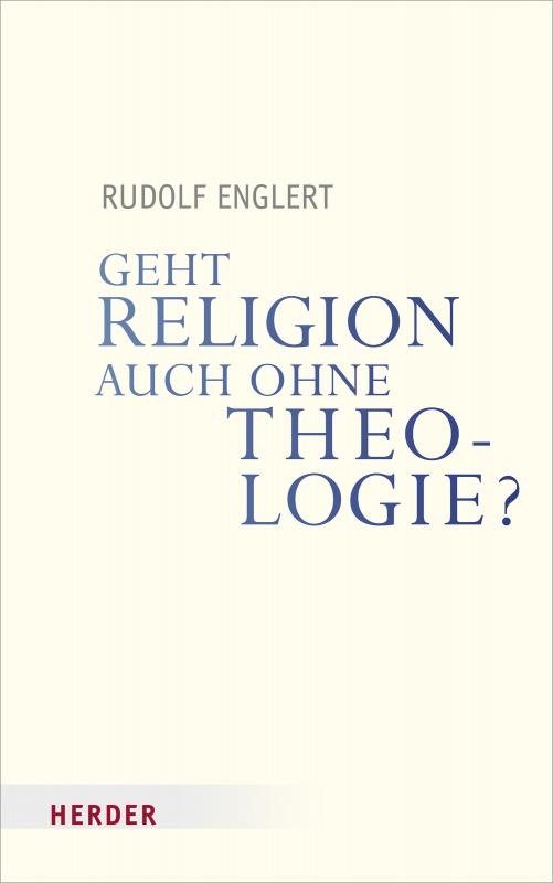 Cover-Bild Geht Religion auch ohne Theologie?