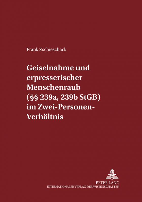 Cover-Bild Geiselnahme und erpresserischer Menschenraub (§§ 239a, 239b StGB) im Zwei-Personen-Verhältnis