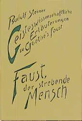 Cover-Bild Geisteswissenschaftliche Erläuterungen zu Goethes Faust. Faust, der strebende Mensch