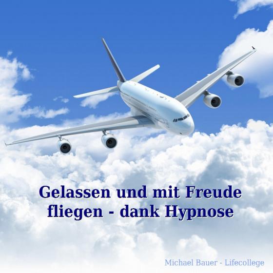 Cover-Bild Gelassen und mit Freude fliegen - dank Hypnose