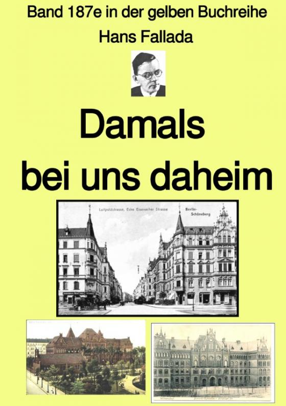 Cover-Bild gelbe Buchreihe / Damals bei uns daheim – Band 187e in der gelben Buchreihe – bei Jürgen Ruszkowski