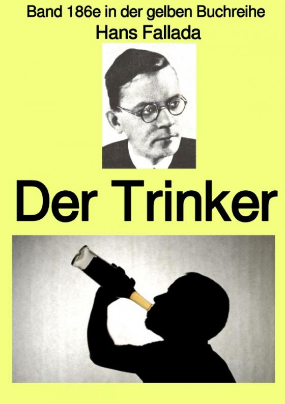 Cover-Bild gelbe Buchreihe / Der Trinker – Band 186e in der gelben Buchreihe – bei Jürgen Ruszkowski