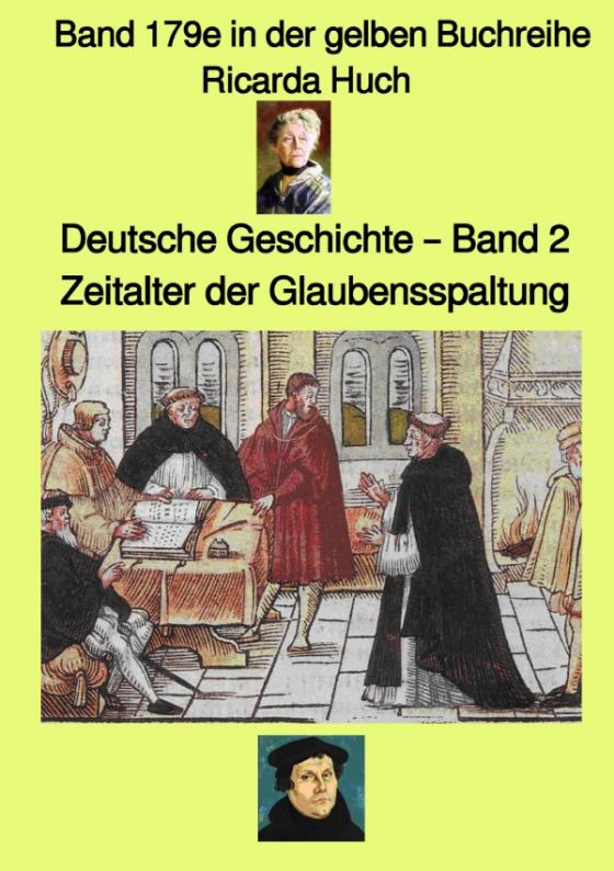 Cover-Bild gelbe Buchreihe / Deutsche Geschichte 2 – Zeitalter der Glaubensspaltung – Band 179e in der gelben Buchreihe – bei Jürgen Ruszkowskii
