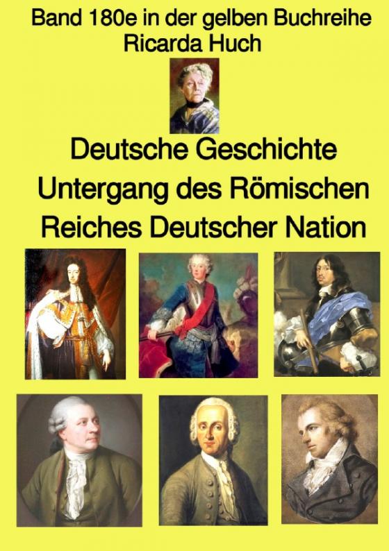 Cover-Bild gelbe Buchreihe / Deutsche Geschichte – Untergang des Römischen Reiches Deutscher Nation – Band 180e in der gelben Buchreihe – bei Jürgen Ruszkowski