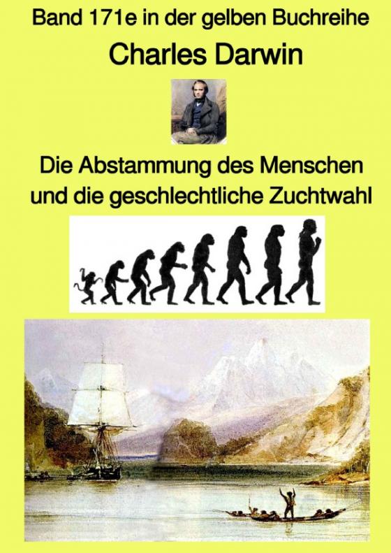 Cover-Bild gelbe Buchreihe / Die Abstammung des Menschen und die geschlechtliche Zuchtwahl – Band 171e in der gelben Buchreihe bei Jürgen Ruszkowski