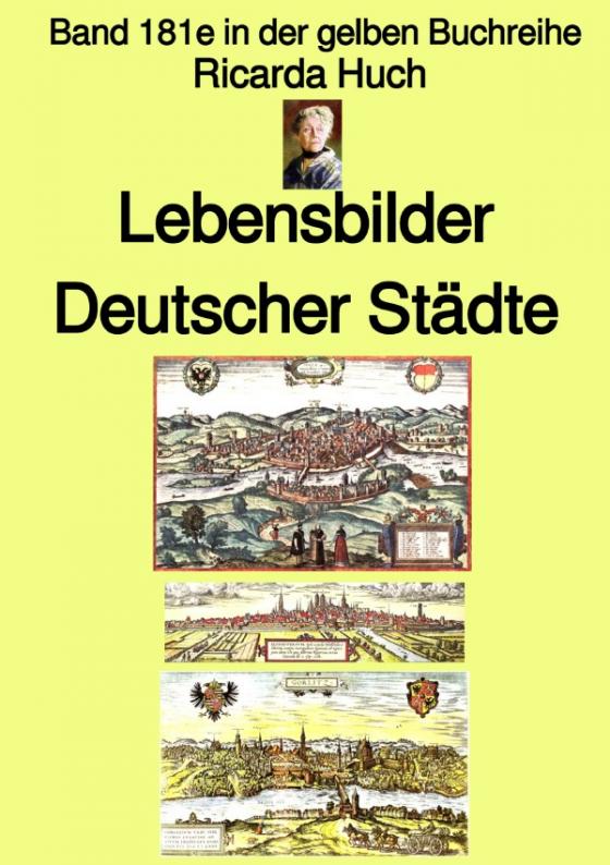 Cover-Bild gelbe Buchreihe / Ricarda Huch: Im alten Reich – Lebensbilder Deutscher Städte – Band 181e in der gelben Buchreihe – bei Jürgen Ruszkowski