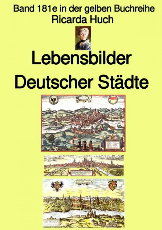Cover-Bild gelbe Buchreihe / Ricarda Huch: Im alten Reich – Lebensbilder Deutscher Städte – Farbe – Band 181e in der gelben Buchreihe – bei Jürgen Ruszkowski