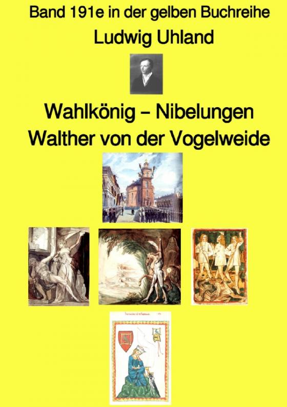 Cover-Bild gelbe Buchreihe / Wahlkönig – Nibelungen – Walther von der Vogelweide – Band 191e in der gelben Buchreihe – Farbe – bei Jürgen Ruszkowski