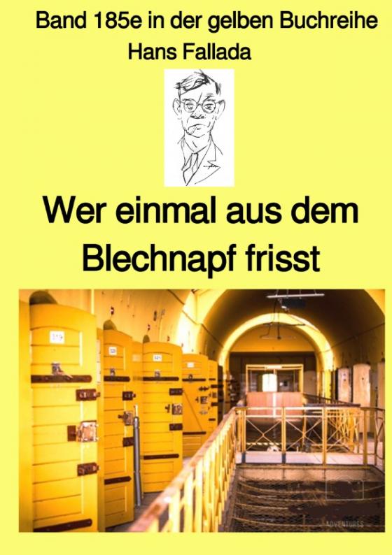 Cover-Bild gelbe Buchreihe / Wer einmal aus dem Blechnapf frisst – Band 185e in der gelben Buchreihe – bei Jürgen Ruszkowski