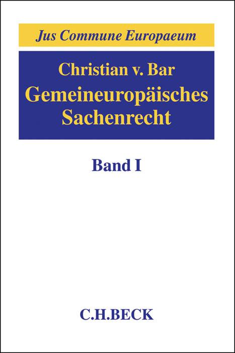 Cover-Bild Gemeineuropäisches Sachenrecht Band I: Grundlagen, Gegenstände sachenrechtlichen Rechtsschutzes, Arten und Erscheinungsformen subjektiver Sachenrechte