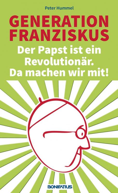 Cover-Bild Generation Franziskus. Der Papst ist ein Revolutionär. Da machen wir mit!