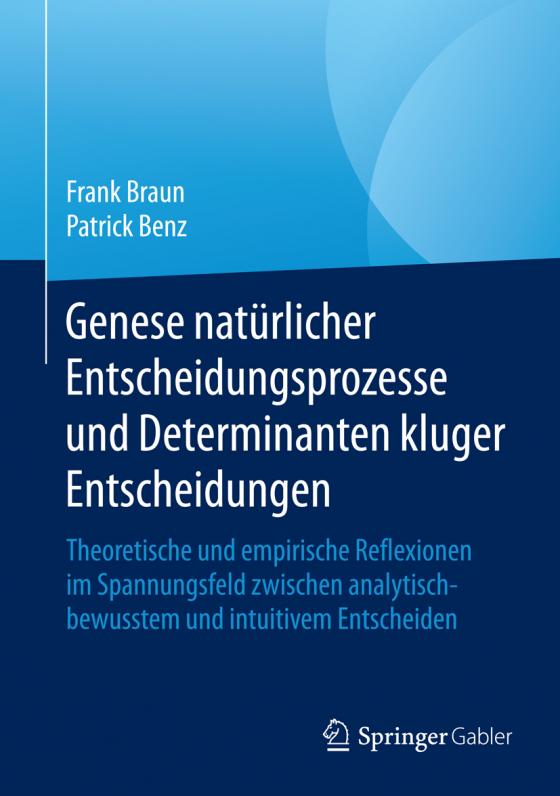 Cover-Bild Genese natürlicher Entscheidungsprozesse und Determinanten kluger Entscheidungen