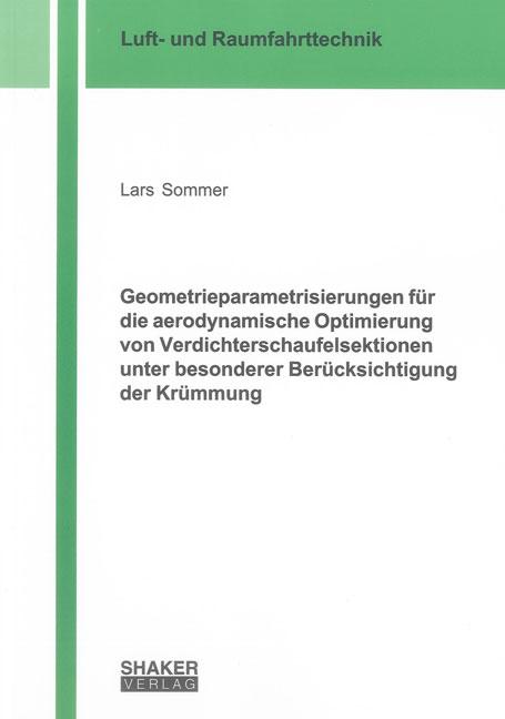 Cover-Bild Geometrieparametrisierungen für die aerodynamische Optimierung von Verdichterschaufelsektionen unter besonderer Berücksichtigung der Krümmung