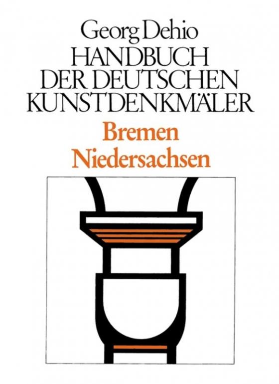 Cover-Bild Georg Dehio: Dehio - Handbuch der deutschen Kunstdenkmäler / Dehio - Handbuch der deutschen Kunstdenkmäler / Bremen, Niedersachsen