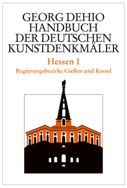 Cover-Bild Georg Dehio: Dehio - Handbuch der deutschen Kunstdenkmäler / Dehio - Handbuch der deutschen Kunstdenkmäler / Hessen I