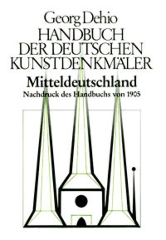 Cover-Bild Georg Dehio: Dehio - Handbuch der deutschen Kunstdenkmäler / Dehio - Handbuch der deutschen Kunstdenkmäler / Mitteldeutschland