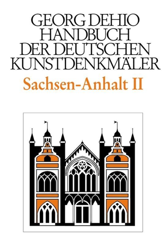 Cover-Bild Georg Dehio: Dehio - Handbuch der deutschen Kunstdenkmäler / Dehio - Handbuch der deutschen Kunstdenkmäler / Sachsen-Anhalt Bd. 2