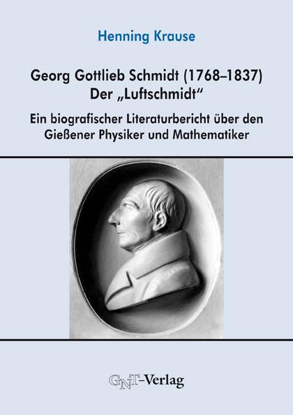 Cover-Bild Georg Gottlieb Schmidt (1768–1837) - der "Luftschmidt"