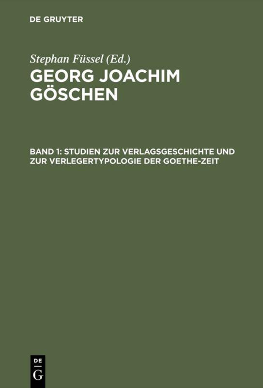 Cover-Bild Georg Joachim Göschen / Studien zur Verlagsgeschichte und zur Verlegertypologie der Goethe-Zeit
