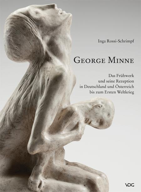 Cover-Bild George Minne: Das Frühwerk und seine Rezeption in Deutschland und Österreich bis zum Ersten Weltkrieg