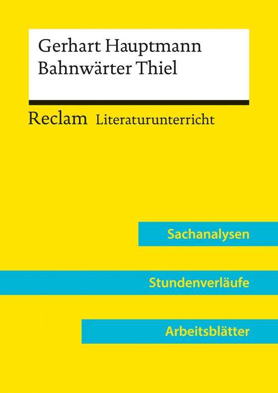 Cover-Bild Gerhart Hauptmann: Bahnwärter Thiel (Lehrerband) | Mit Downloadpaket (Unterrichtsmaterialien)