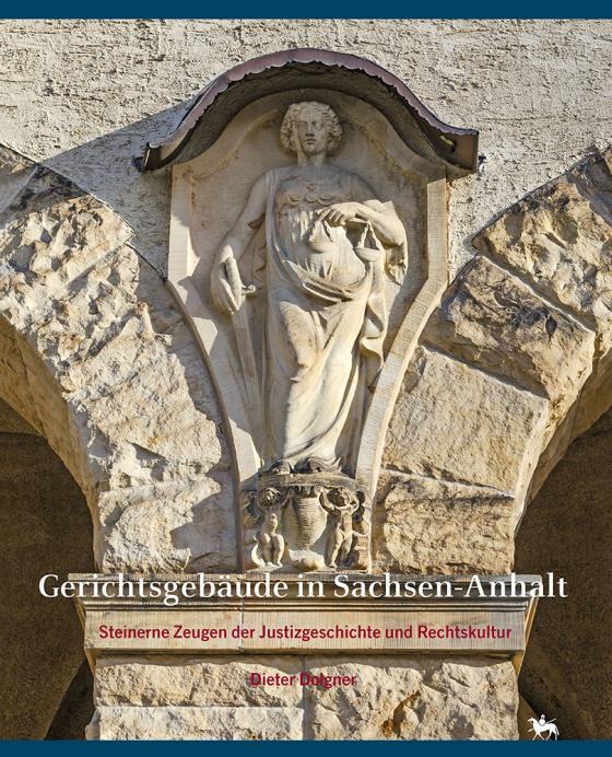 Cover-Bild Gerichtsgebäude in Sachsen-Anhalt. Steinerne Zeugen der Justizgeschichte und Rechtskultur (Beiträge zur Denkmalkunde 12)