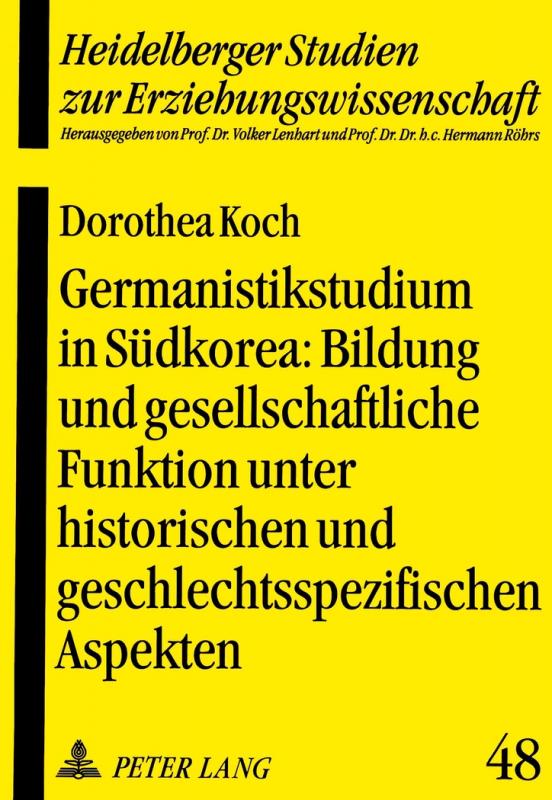 Cover-Bild Germanistikstudium in Südkorea: Bildung und gesellschaftliche Funktion unter historischen und geschlechtsspezifischen Aspekten