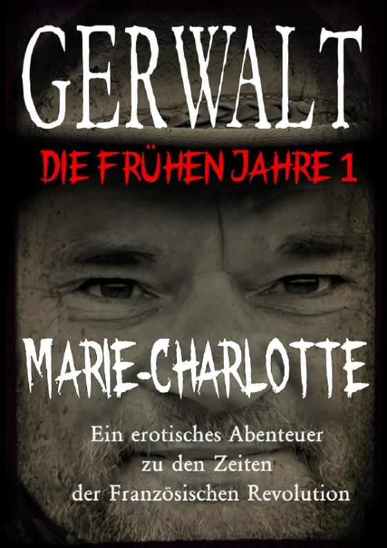 Cover-Bild Gerwalt, die frühen Jahre / Gerwalt, die frühen Jahre 1: Marie-Charlotte