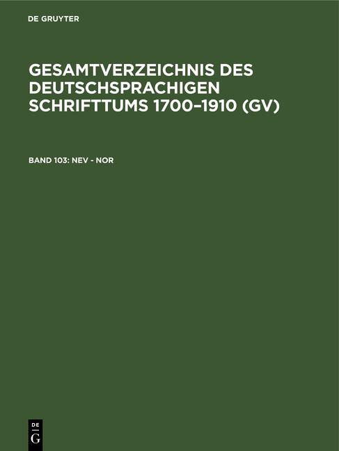 Cover-Bild Gesamtverzeichnis des deutschsprachigen Schrifttums 1700–1910 (GV) / Nev - Nor