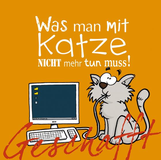 Cover-Bild Geschafft: Geschafft! Was man mit Katze nicht mehr tun muss!