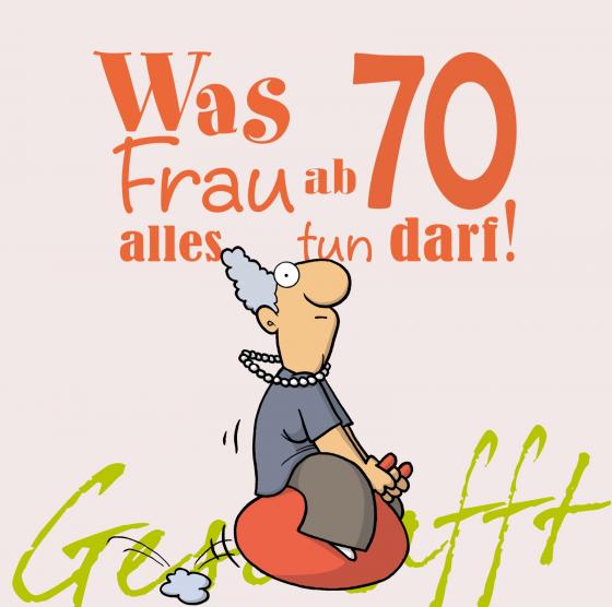 Cover-Bild Geschafft: Was Frau ab 70 alles tun darf