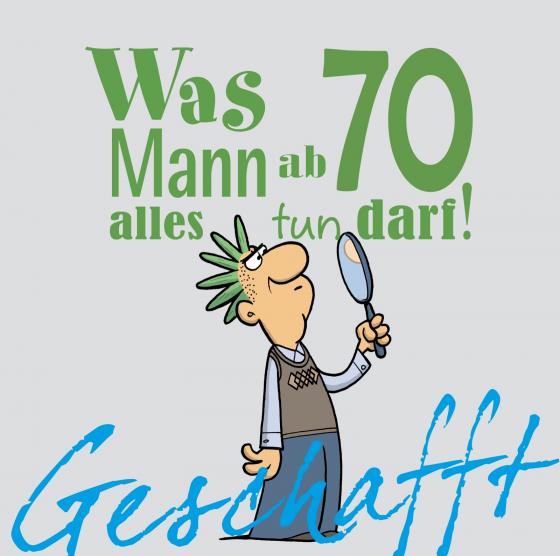 Cover-Bild Geschafft: Was Mann ab 70 alles tun darf