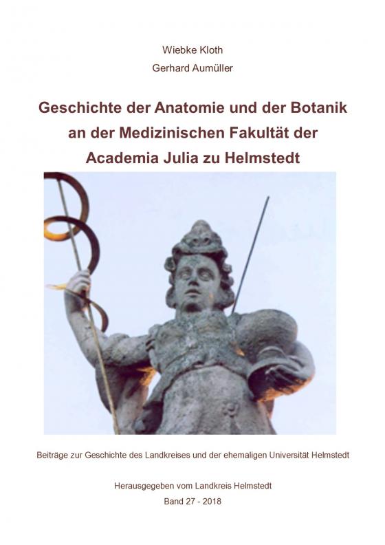 Cover-Bild Geschichte der Anatomie und der Botanik an der Medizinischen Fakultät der Academia Julia zu Helmstedt