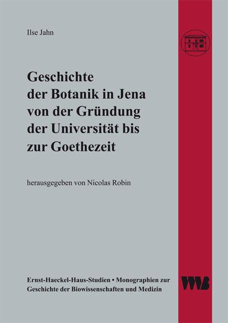 Cover-Bild Geschichte der Botanik in Jena von der Gründung der Universität bis zur Goethezeit