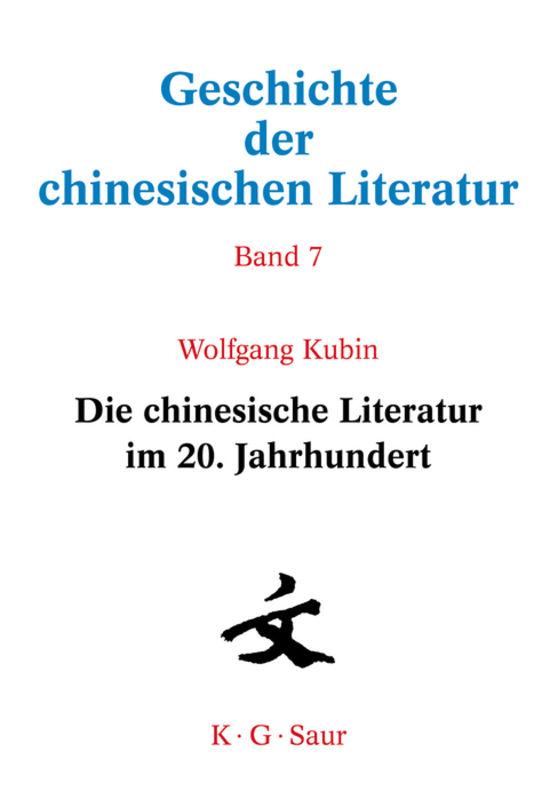 Cover-Bild Geschichte der chinesischen Literatur / Die chinesische Literatur im 20. Jahrhundert