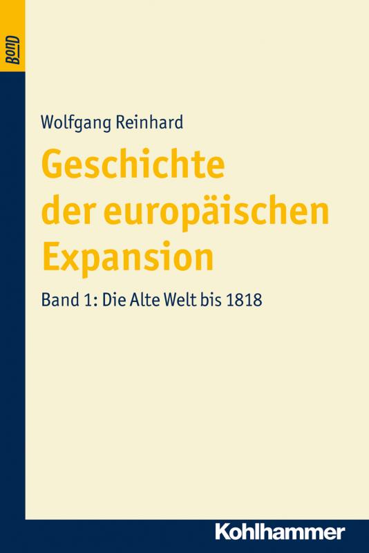 Cover-Bild Geschichte der europäischen Expansion. Die Alte Welt bis 1818. BonD