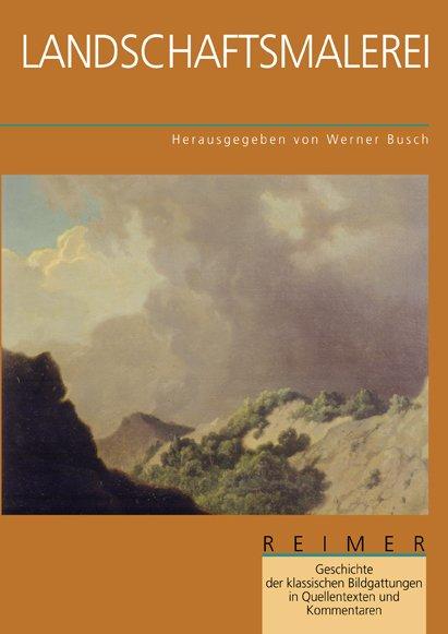 Cover-Bild Geschichte der klassischen Bildgattungen in Quellentexten und Kommentaren / Landschaftsmalerei