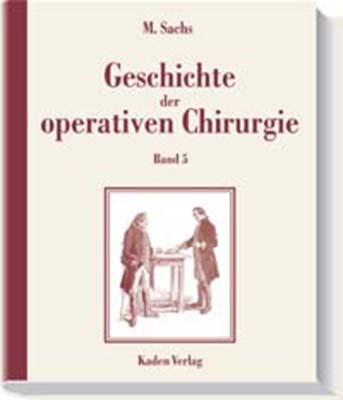 Cover-Bild Geschichte der operativen Chirurgie. in 5 Bänden / Geschichte der operativen Chirurgie