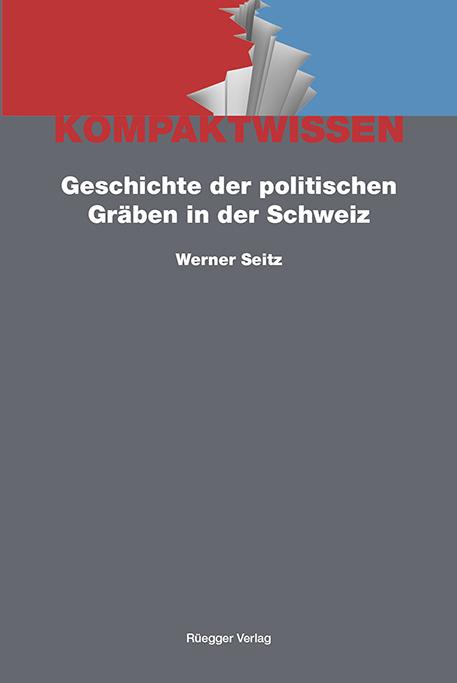 Cover-Bild Geschichte der politischen Gräben in der Schweiz