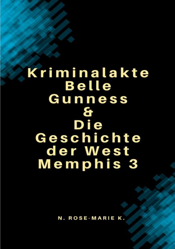Cover-Bild Geschichte der West Memphis 3 und Kriminalakte Belle Gunness 2in1