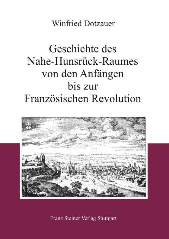 Cover-Bild Geschichte des Nahe-Hunsrück-Raumes von den Anfängen bis zur Französischen Revolution