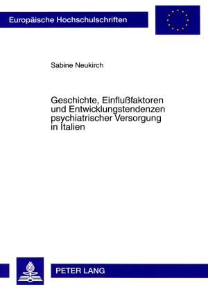 Cover-Bild Geschichte, Einflußfaktoren und Entwicklungstendenzen psychiatrischer Versorgung in Italien