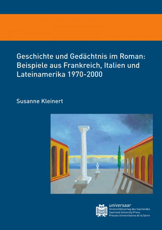 Cover-Bild Geschichte und Gedächtnis im Roman: Beispiele aus Frankreich, Italien und Lateinamerika 1970-2000