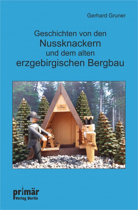 Cover-Bild Geschichten von den Nussknackern und dem alten erzgebirgischen Bergbau