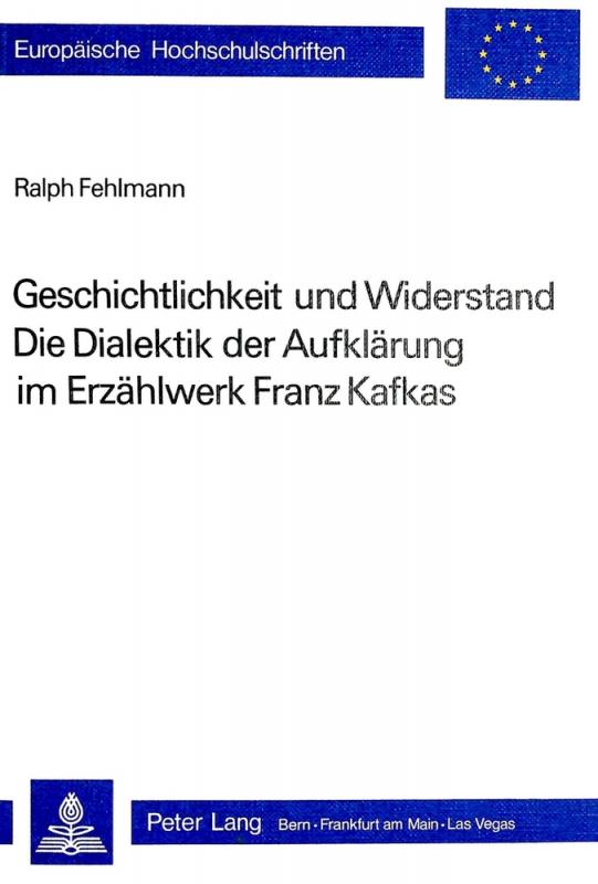 Cover-Bild Geschichtlichkeit und Widerstand- Die Dialektik der Aufklärung im Erzählwerk Franz Kafkas