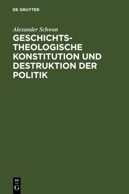 Cover-Bild Geschichtstheologische Konstitution und Destruktion der Politik